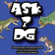 Ask Dg di Mark Miller edito da Dinosaur George