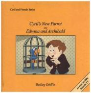 Cyril's New Parrott and Edwina and Archibald di Hedley Griffin edito da Lutterworth Press