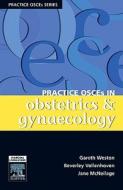 Practice Osce\'s In Obstetrics And Gynaecology di Gareth Weston, Beverly Vollenhoven, Jane McNeilage, Andrea Barkhall-Thomas edito da Elsevier Australia