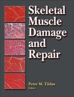 Skeletal Muscle Damage And Repair di Peter M. Tiidus edito da Human Kinetics Publishers