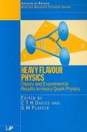 Heavy Flavour Physics Theory and Experimental Results in Heavy Quark Physics di C. T. H. Davies edito da CRC Press