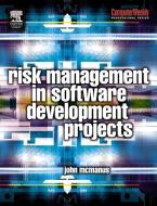 Risk Management in Software Development Projects di John McManus edito da Taylor & Francis Ltd