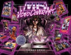 VHS Video Cover Art: 1980s to Early 1990s di Thomas Hodge edito da Schiffer Publishing Ltd