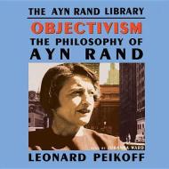 Objectivism: The Philosophy of Ayn Rand di Leonard Peikoff edito da Blackstone Audiobooks