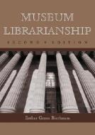 Bierbaum, E:  Museum Librarianship di Esther Green Bierbaum edito da McFarland