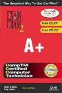 A+ Exam Cram 2 (Exam Cram 220-221, Exam Cram 220-222) [With CDROM] di James G. Jones, Craig Landes, Ed Tittel edito da QUE CORP