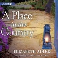 A Place in the Country di Elizabeth Adler, Charlotte Anne Dore, Audiogo (Firm) edito da Audiogo