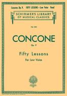 50 Lessons, Op. 9: Schirmer Library of Classics Volume 243 Low Voice di Concone Joseph edito da G SCHIRMER