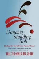 Dancing Standing Still di Father Richard Rohr edito da Paulist Press International,U.S.