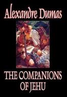 The Companions of Jehu by Alexandre Dumas, Fiction di Alexandre Dumas edito da Wildside Press