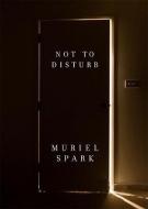Not to Disturb di Muriel Spark edito da NEW DIRECTIONS