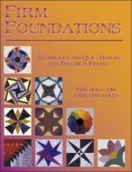 Firm Foundations: Techniques and Quilt Blocks for Precision di Jane Hall edito da American Quilter's Society