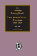 Lancaster County, Virginia 1701-1848, the Marriage License Bonds Of. di Stratton Nottingham edito da SOUTHERN HISTORICAL PR INC