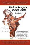 Doctors, Lawyers, Indian Chiefs: Jim Thorpe & Pop Warner's Carlisle Indian School Football Immortals Tackle Socialites,  di Tom Benjey edito da TUXEDO PR