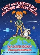 Lucy And Chester's Amazing Adventures! di G Brian Benson edito da G. Brian Benson
