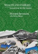 Wealth and Families: Lessons from My Life Journey di Howard Stevenson, Shirley Spence edito da TIMBERLINE