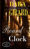 Round the Clock di Dara Girard edito da ILORI Press Books, LLC