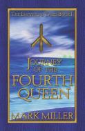 Journey of the Fourth Queen di Mark Miller edito da Millerwords, LLC
