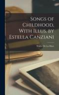 Songs of Childhood, With Illus. by Estella Canziani di Walter De La Mare edito da LEGARE STREET PR