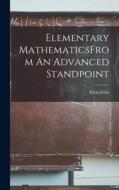 Elementary MathematicsFrom An Advanced Standpoint di Felix Klein edito da LEGARE STREET PR