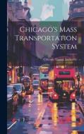 Chicago's Mass Transportation System di Chicago Transit Authority edito da LEGARE STREET PR