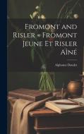 Fromont and Risler = Fromont Jeune et Risler aîné di Alphonse Daudet edito da LEGARE STREET PR