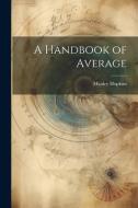 A Handbook of Average di Manley Hopkins edito da LEGARE STREET PR