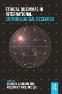 Ethical Dilemmas In International Criminological Research edito da Taylor & Francis Ltd