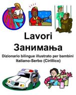 Italiano-Serbo (Cirillico) Lavori/Занимања Dizionario bilingue illustrat di Richard Carlson edito da INDEPENDENTLY PUBLISHED
