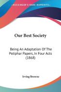 Our Best Society di Irving Browne edito da Kessinger Publishing Co