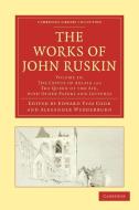 The Works of John Ruskin di John Ruskin edito da Cambridge University Press