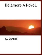 Delamere A Novel. di G Curzon edito da Bibliolife