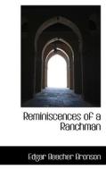 Reminiscences Of A Ranchman di Edgar Beecher Bronson edito da Bibliolife