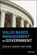 Value-Based Management in Government di Gary Cokins, Douglas W. Webster edito da WILEY