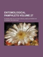 Entomological Pamphlets Volume 27; Slingerland Collection. Miscellaneous Papers on Economic Entomology di Books Group edito da Rarebooksclub.com