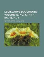 Legislative Documents Volume 13, No. 47, PT. 1 - No. 48, PT. 1 di New York Legislature edito da Rarebooksclub.com