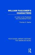 William Faulkner's Characters di Thomas A. Dasher edito da Taylor & Francis Ltd