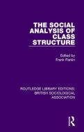 The Social Analysis of Class Structure di Frank Parkin edito da Taylor & Francis Ltd
