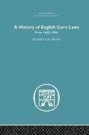 History of English Corn Laws, A di Donald Grove Barnes edito da Routledge