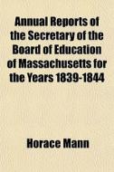 Annual Reports Of The Secretary Of The B di Horace Mann edito da General Books