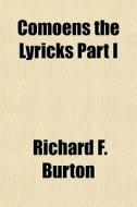 Comoens The Lyricks Part I di Richard Francis Burton edito da General Books
