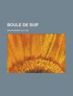 Boule De Suif di Guy de Maupassant edito da Rarebooksclub.com
