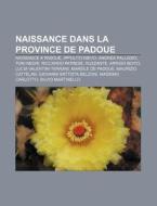 Naissance Dans La Province De Padoue: Pi di Livres Groupe edito da Books LLC, Wiki Series