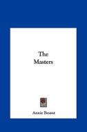 The Masters di Annie Wood Besant edito da Kessinger Publishing