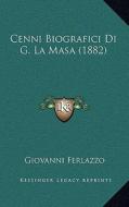 Cenni Biografici Di G. La Masa (1882) di Giovanni Ferlazzo edito da Kessinger Publishing