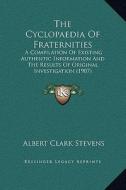 The Cyclopaedia of Fraternities: A Compilation of Existing Authentic Information and the Results of Original Investigation (1907) edito da Kessinger Publishing