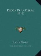 Decor de La Pierre (1913) di Lucien Magne edito da Kessinger Publishing