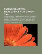 Series de anime realizadas por Group TAC di Source Wikipedia edito da Books LLC, Reference Series