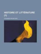 Histoire Et Litterature (1) di Ferdinand Brunetiere edito da General Books Llc