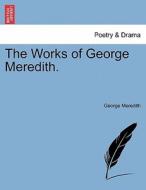The Works of George Meredith. Vol. II di George Meredith edito da British Library, Historical Print Editions